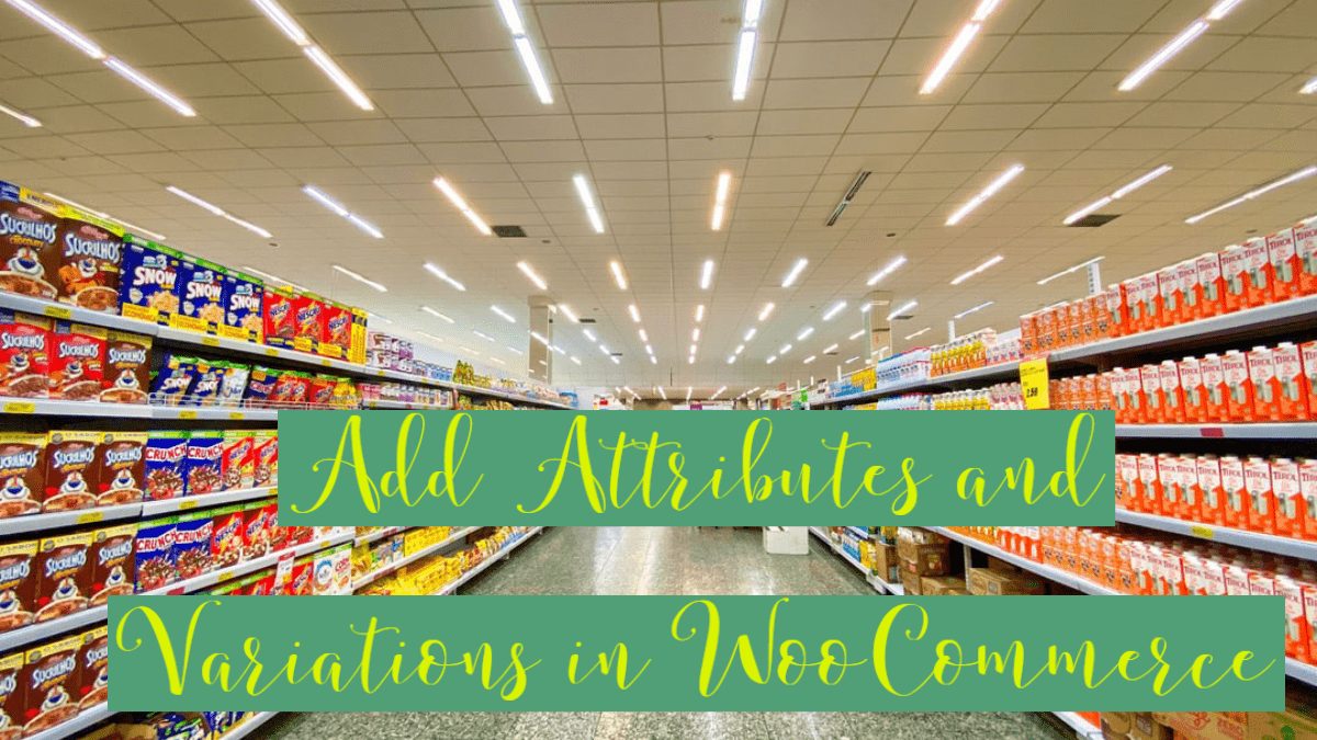 Add Attributes and Variations in WooCommerce