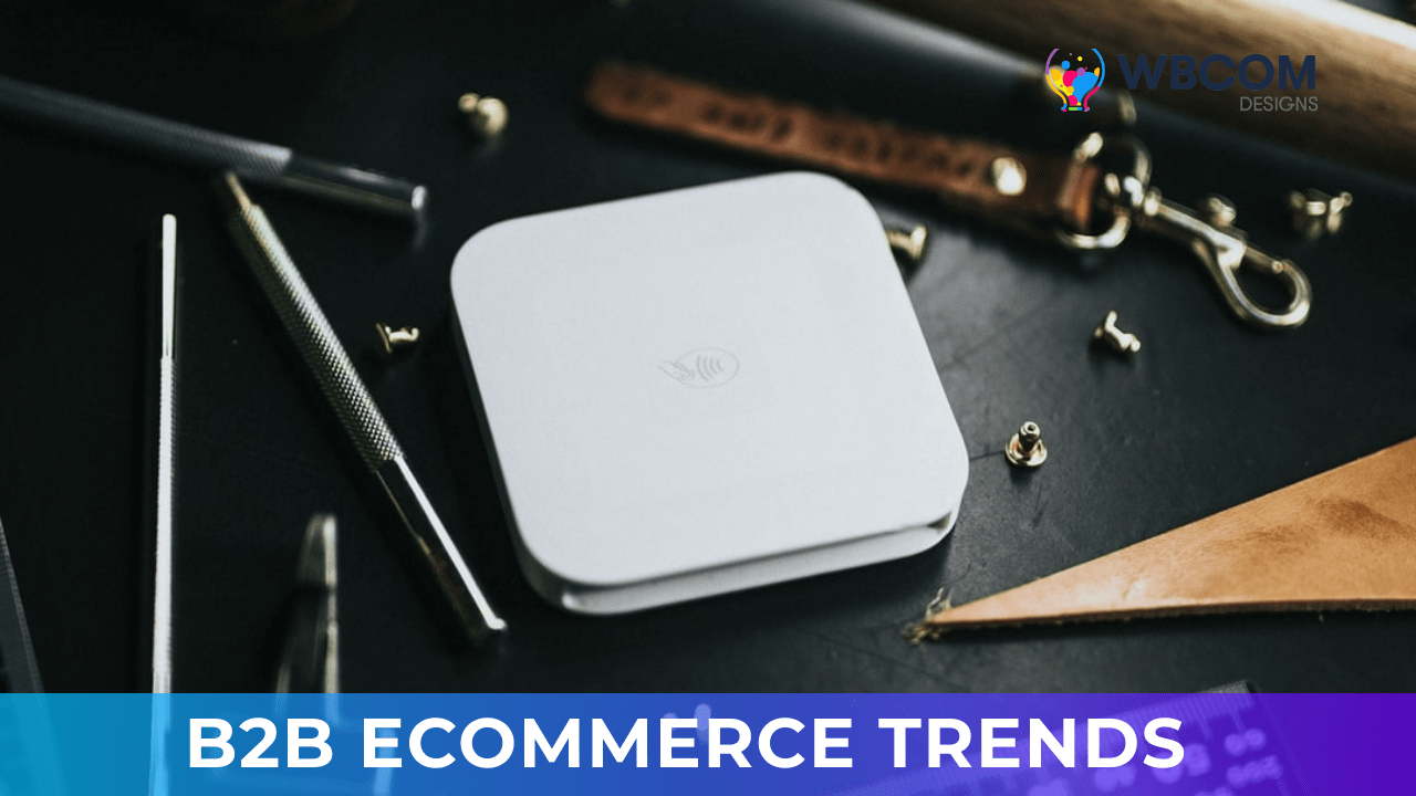 B2B Ecommerce Trends