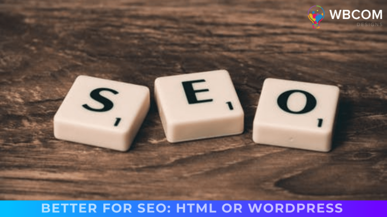 Better for SEO: HTML or WordPress