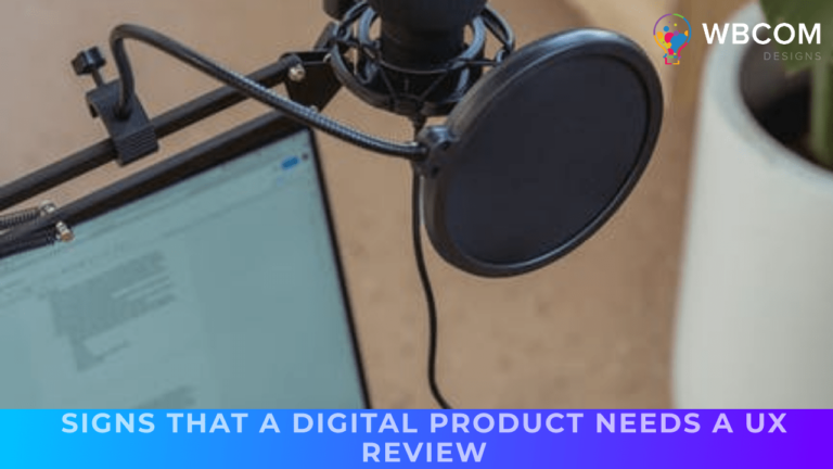 Signs That a Digital Product Needs a UX Review